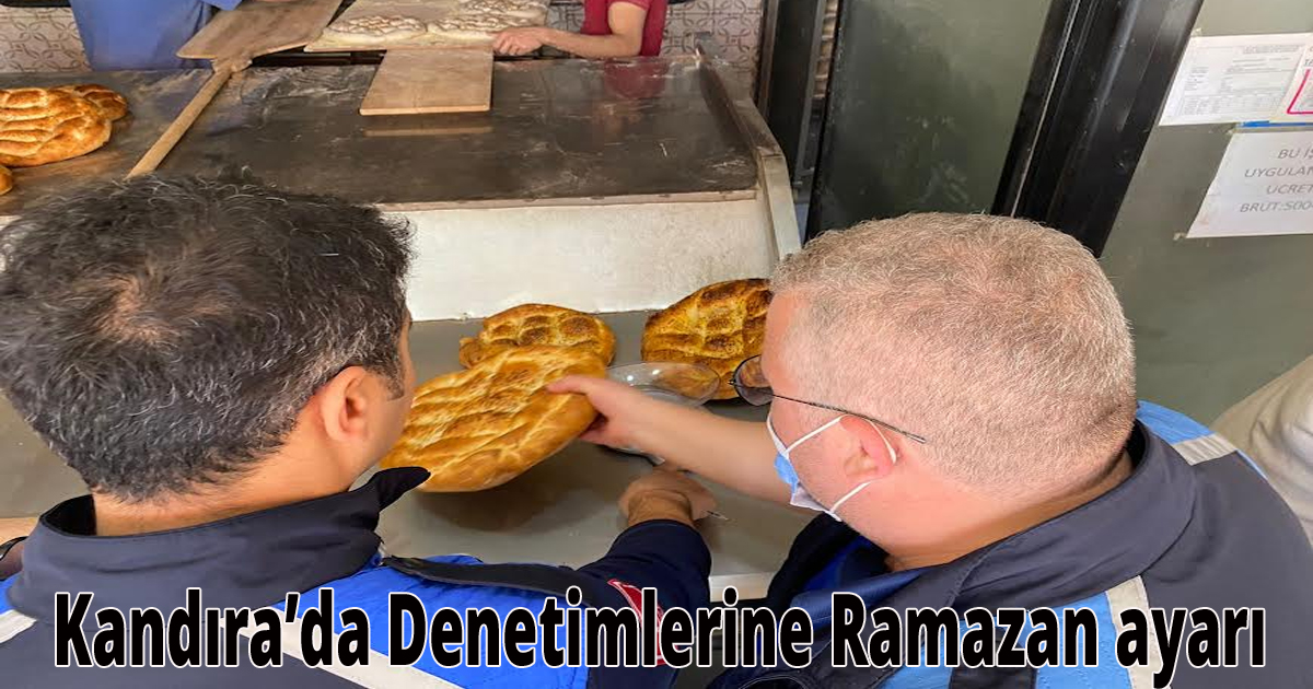 Kandıra’da Denetimlerine Ramazan ayarı