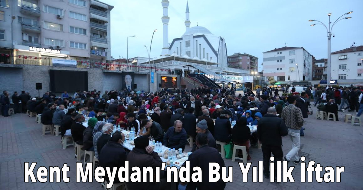 Kent Meydanı’nda Bu Yıl İlk İftar