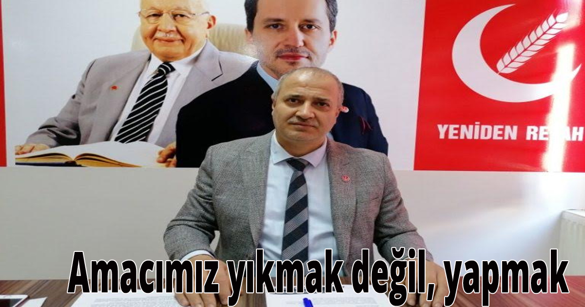 Amacımız yıkmak değil, yapmak