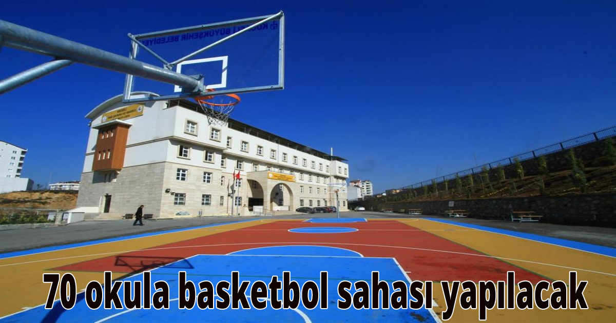 70 okula basketbol sahası yapılacak