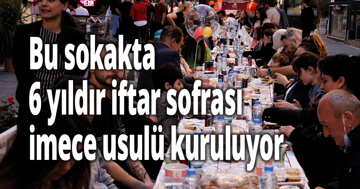 Bu sokakta 6 yıldır iftar sofrası imece usulü kuruluyor