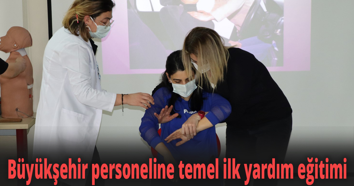 Büyükşehir personeline temel ilk yardım eğitimi