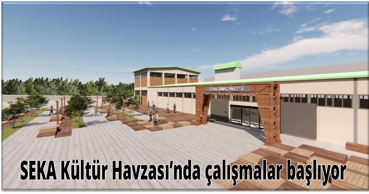  SEKA Kültür Havzası’nda çalışmalar başlıyor