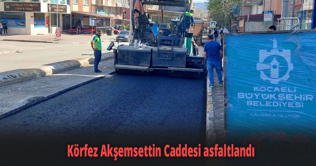 Körfez Akşemsettin Caddesi asfaltlandı