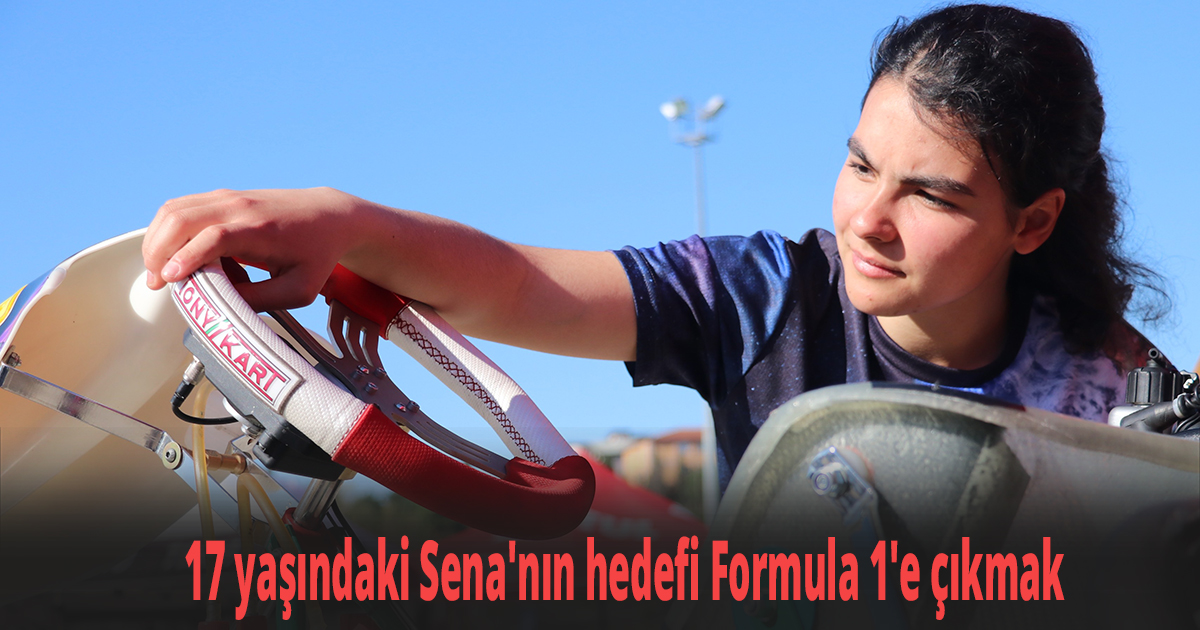 17 yaşındaki Sena'nın hedefi Formula 1'e çıkmak