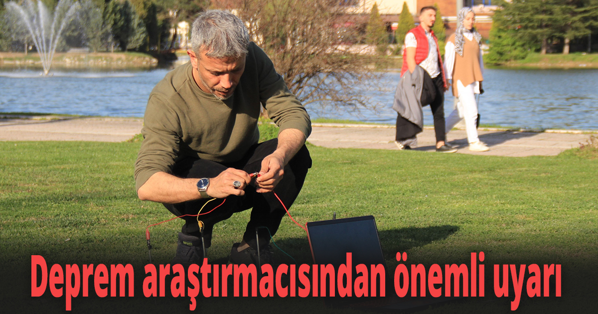 Deprem araştırmacısından önemli uyarı