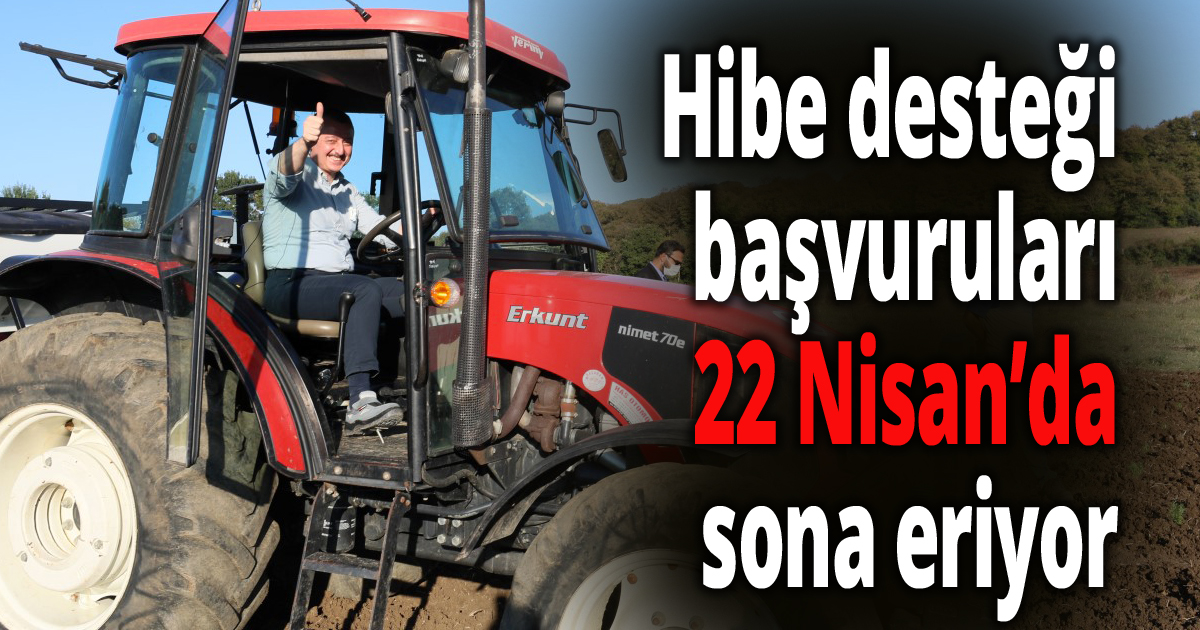 Hibe desteği başvuruları 22 Nisan’da sona eriyor
