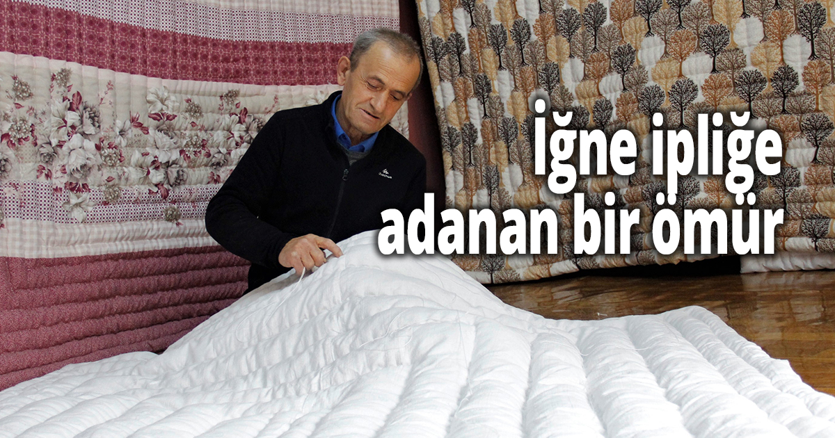 İğne ipliğe adanan bir ömür