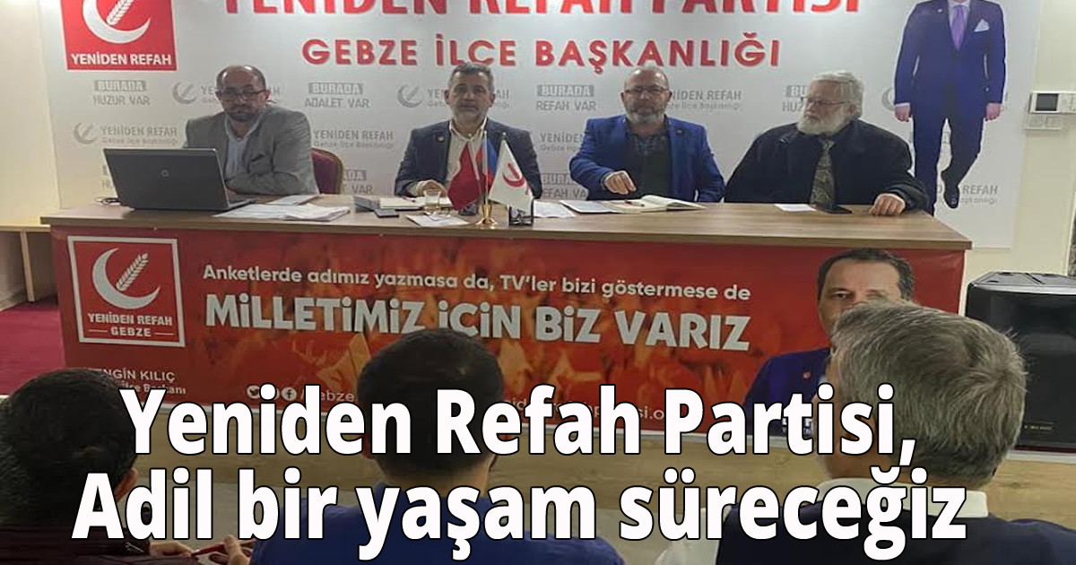 Yeniden Refah Partisi,Adil bir yaşam süreceğiz
