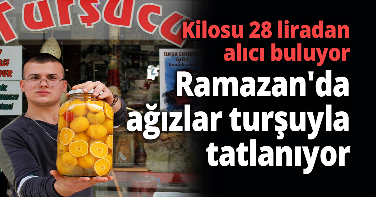 Ramazan'da ağızlar turşuyla tatlanıyor