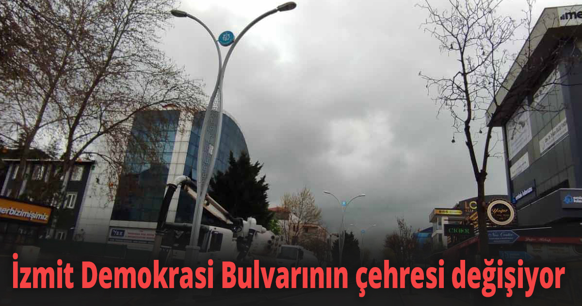 İzmit Demokrasi Bulvarının çehresi değişiyor