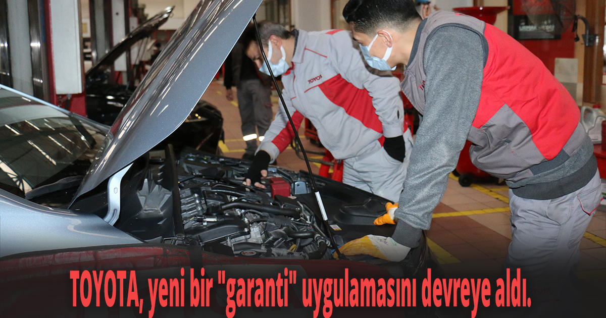 Toyota, ''Garanti ON'' uygulaması ile Türkiye'de bir ilke imza atıyor