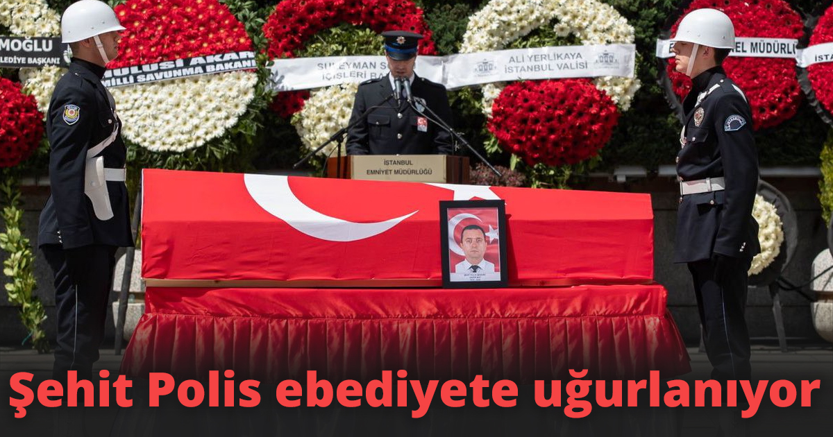 Şehit Polis ebediyete uğurlanıyor