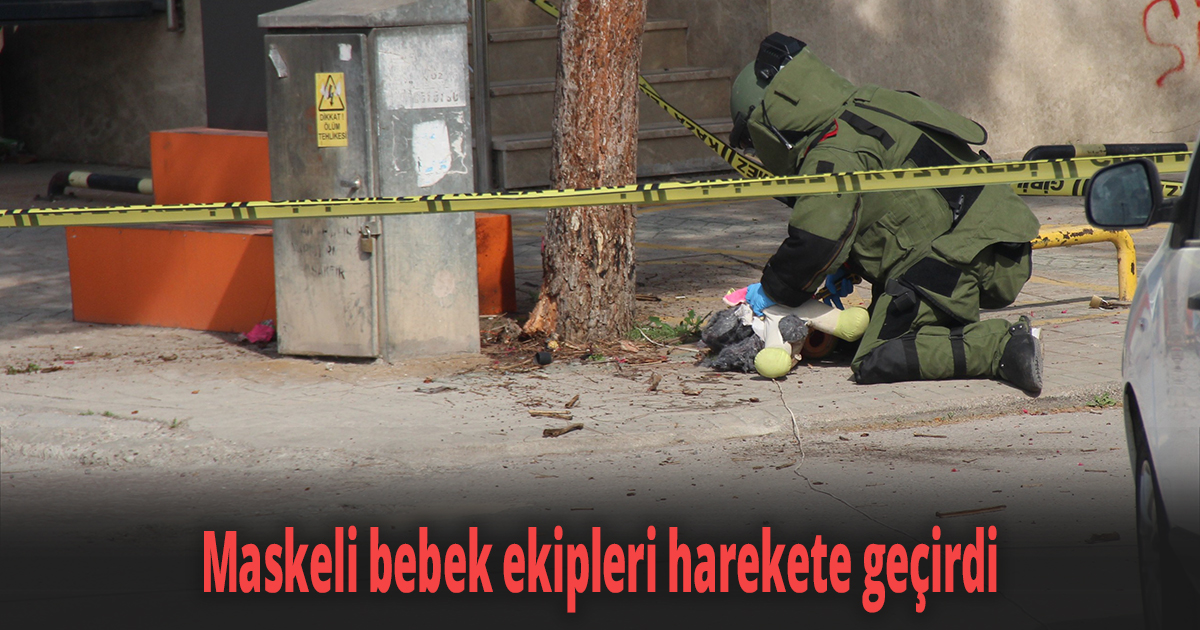 Maskeli bebek ekipleri harekete geçirdi