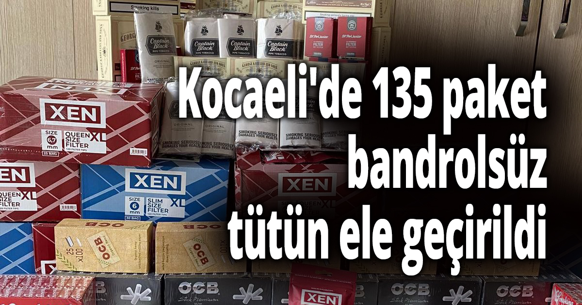 Kocaeli'de 135 paket bandrolsüz tütün ele geçirildi