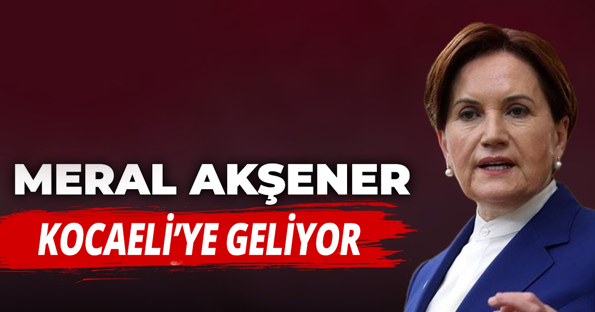 Meral Akşener, geliyor