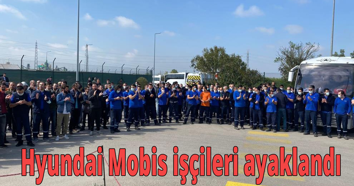 Hyundai Mobis işçileri ayaklandı