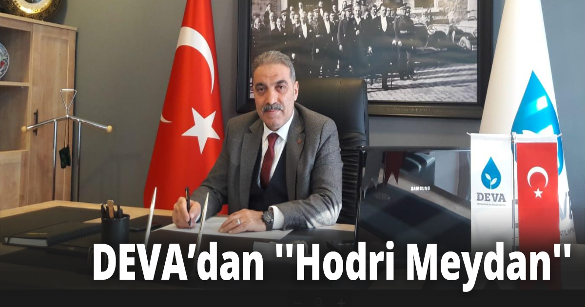 DEVA’dan ''Hodri Meydan''