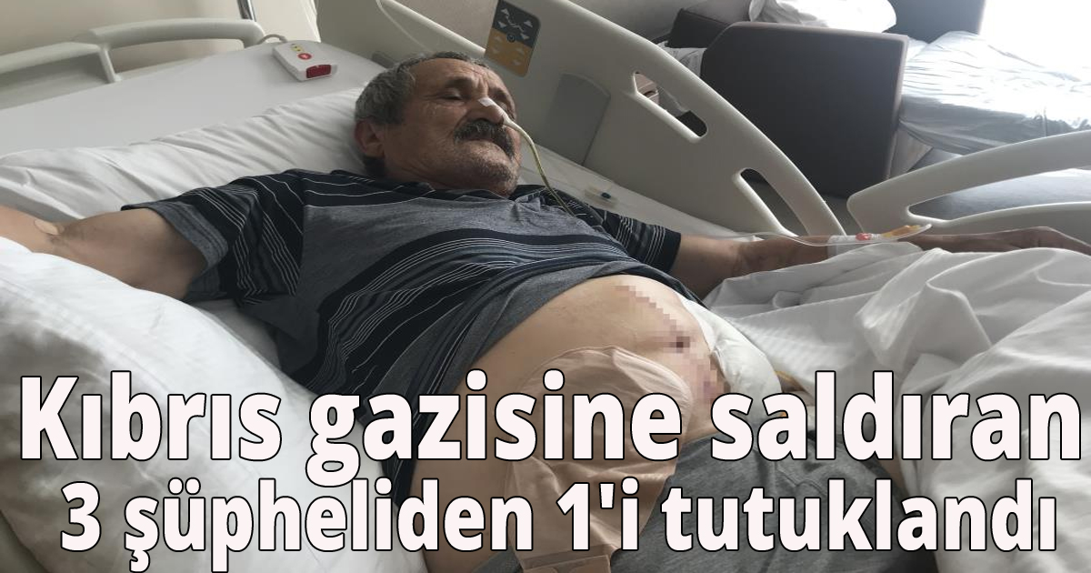 Kıbrıs gazisine saldıran 3 şüpheliden 1'i tutuklandı