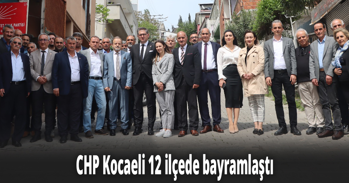 CHP Kocaeli 12 ilçede bayramlaştı