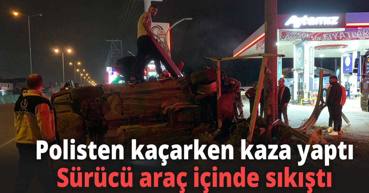 Polisten kaçarken kaza yapan otomobilin sürücüsü araç içinde sıkıştı