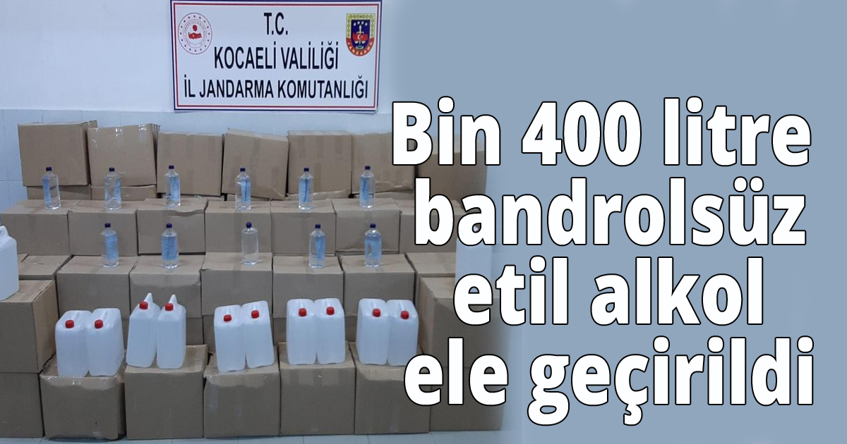 Kocaeli'de bin 400 litre bandrolsüz etil alkol ele geçirildi