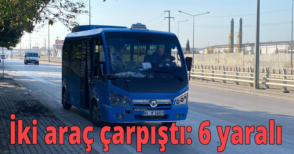 İki araç çarpıştı: 6 yaralı