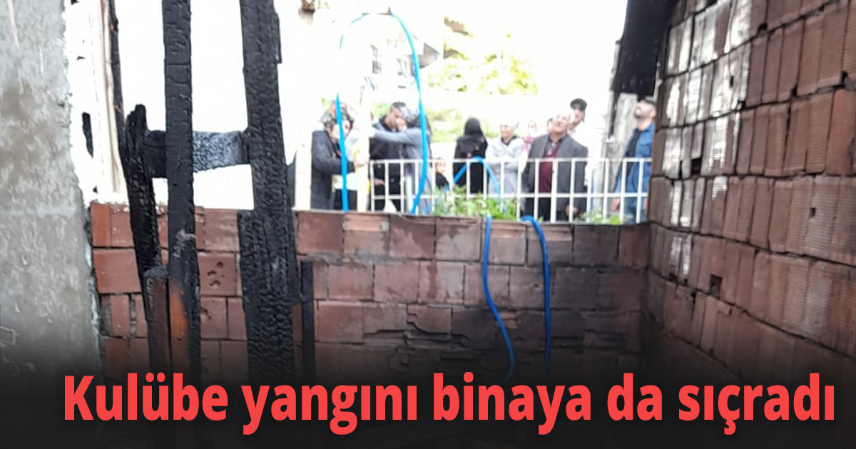 Kulübe yangını binaya da sıçradı