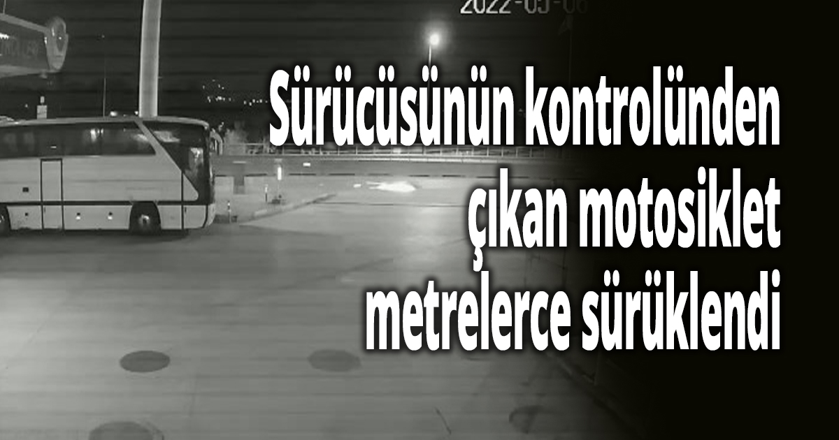 Sürücüsünün kontrolünden çıkan motosiklet metrelerce sürüklendi
