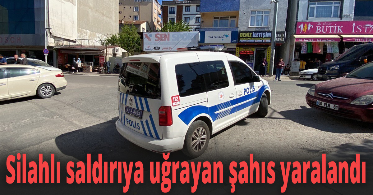 Silahlı saldırıya uğrayan şahıs yaralandı