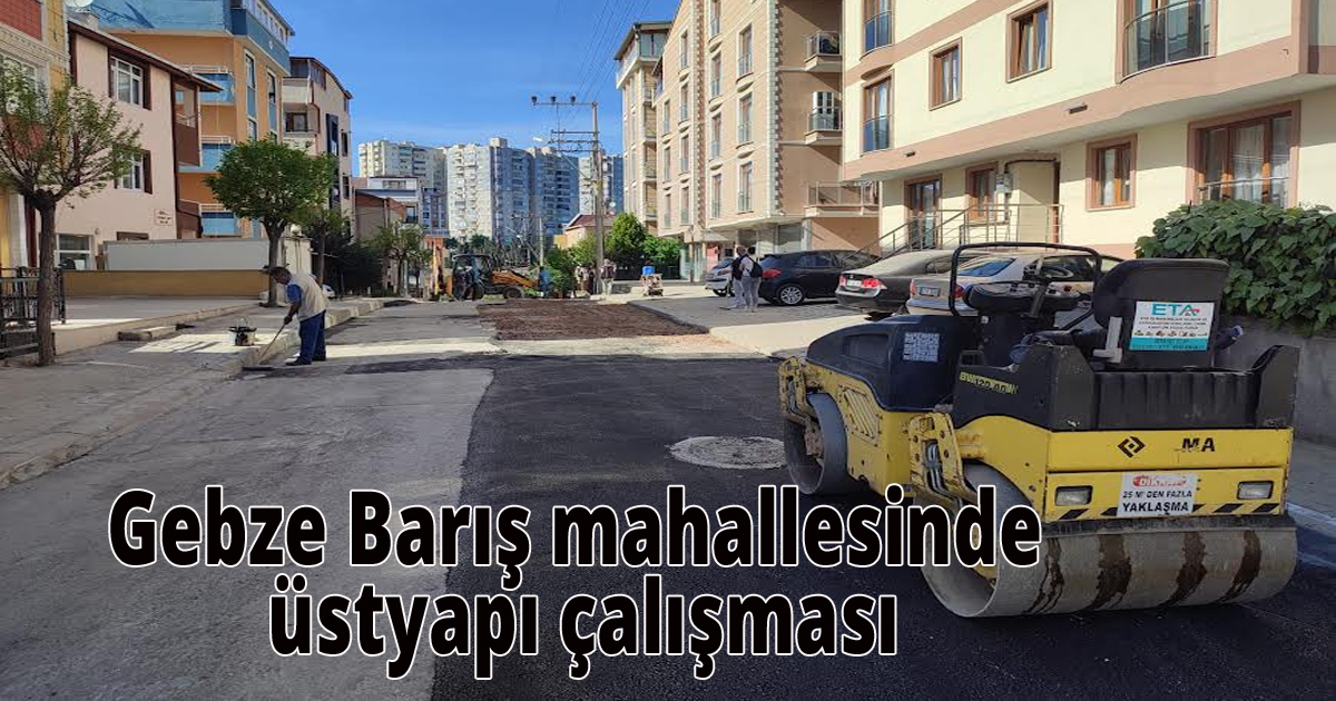 Gebze barış mahallesinde üstyapı çalışması