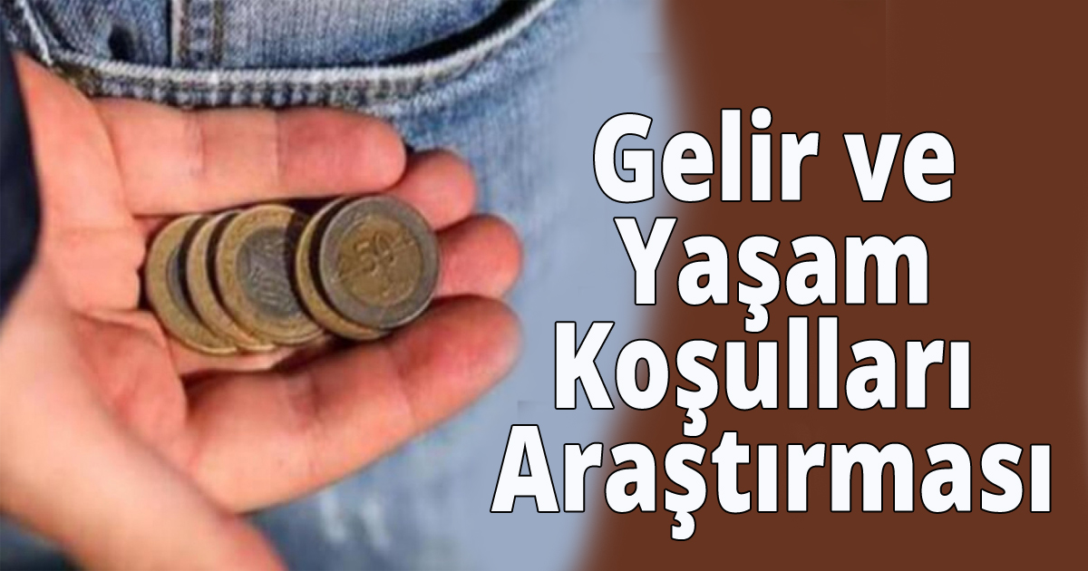  Gelir ve Yaşam Koşulları Araştırması