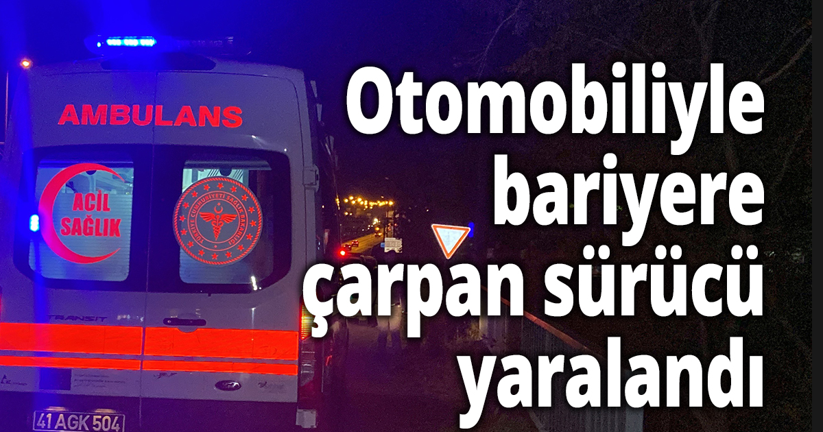 Otomobiliyle bariyere çarpan sürücü yaralandı