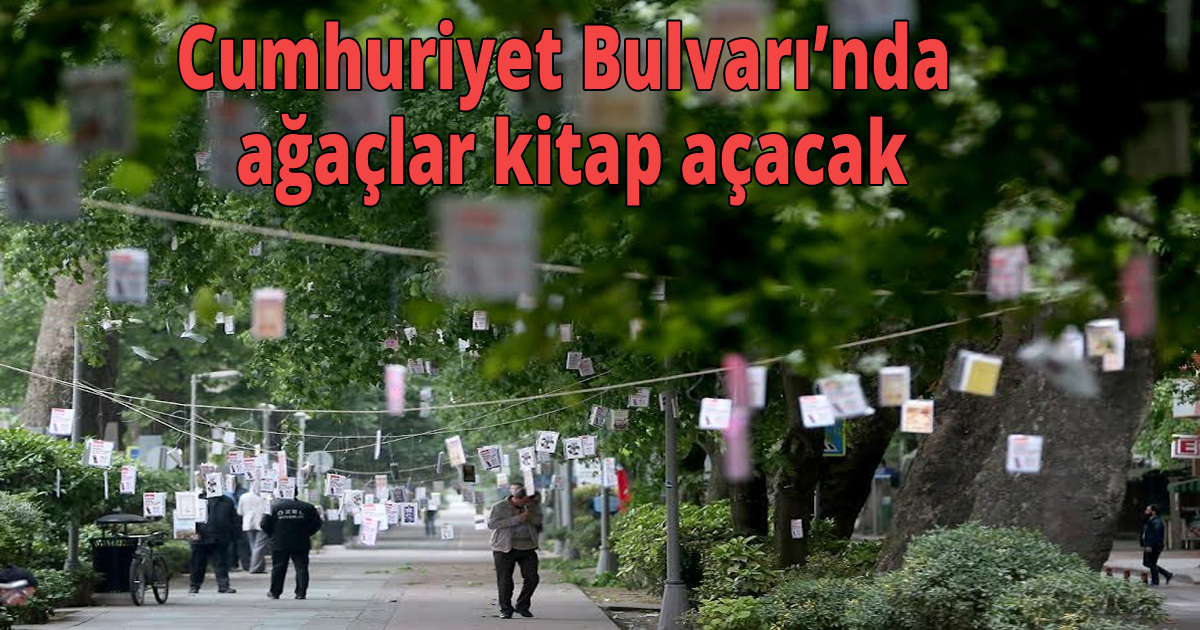 Cumhuriyet Bulvarı’nda ağaçlar kitap açacak