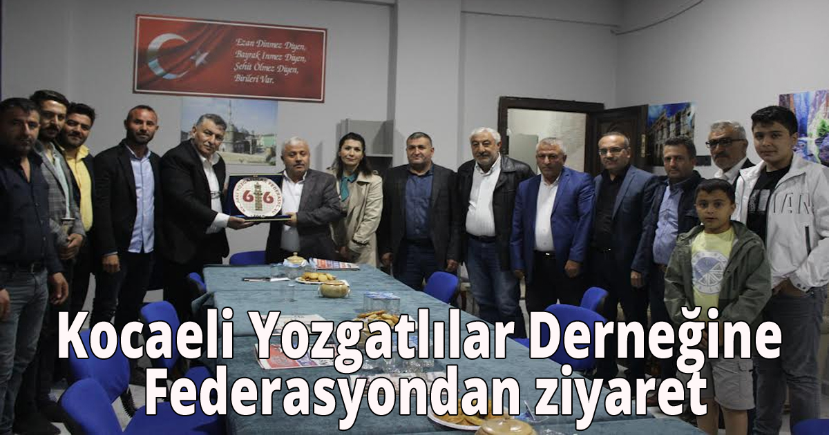 Kocaeli Yozgatlılar Derneğine federasyondan ziyaret