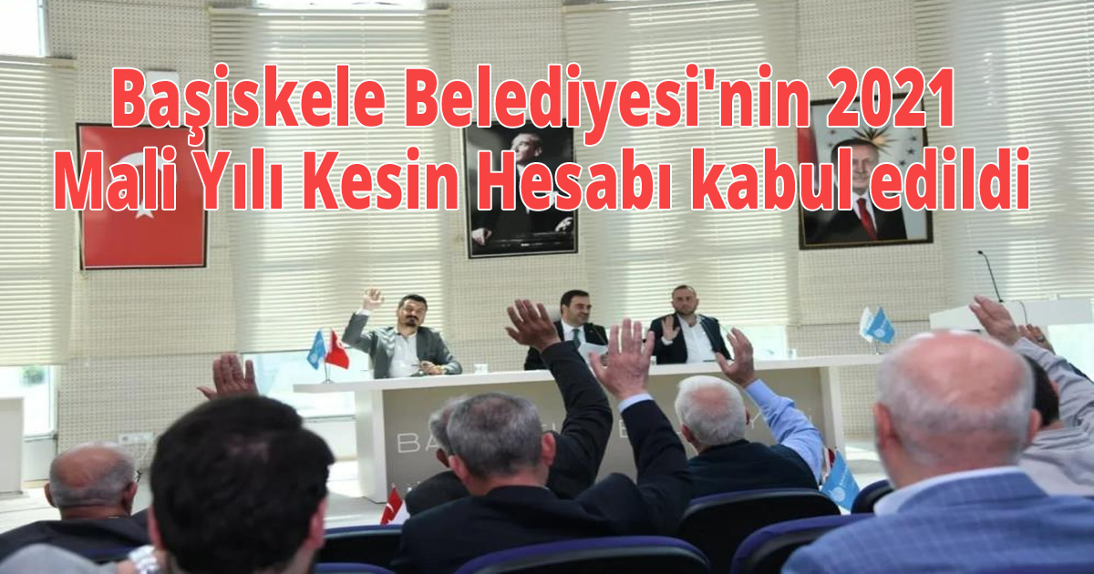 Başiskele Belediyesi'nin 2021 Mali Yılı Kesin Hesabı kabul edildi