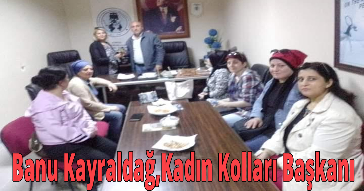 Banu Kayraldağ, Kadın kolları başkanı 