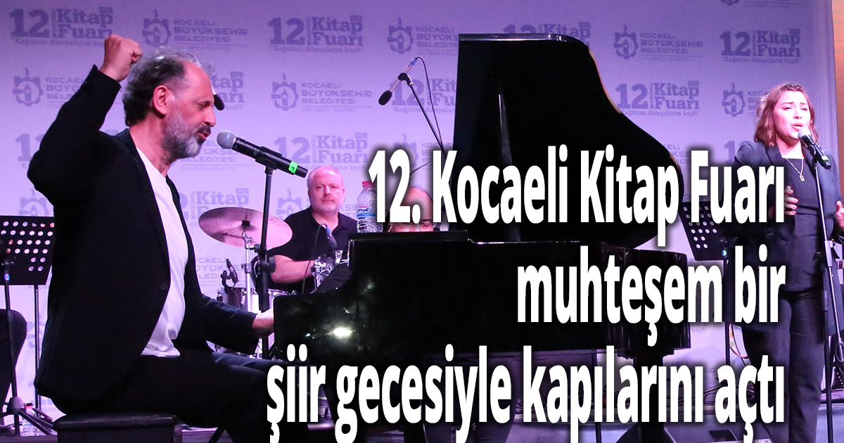 12. Kocaeli Kitap Fuarı muhteşem bir şiir gecesiyle kapılarını açtı