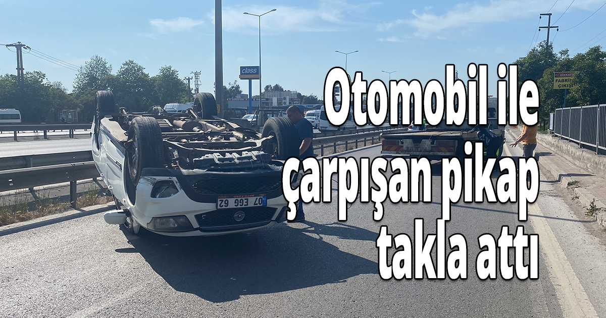 Otomobil ile çarpışan pikap takla attı