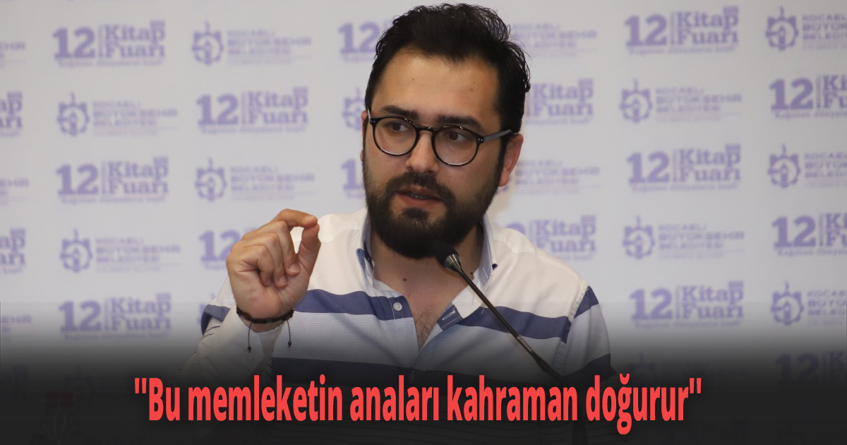 ''Bu memleketin anaları kahraman doğurur''