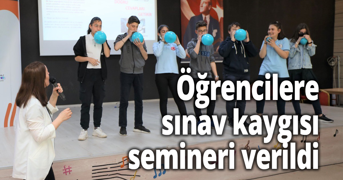 Öğrencilere sınav kaygısı semineri verildi