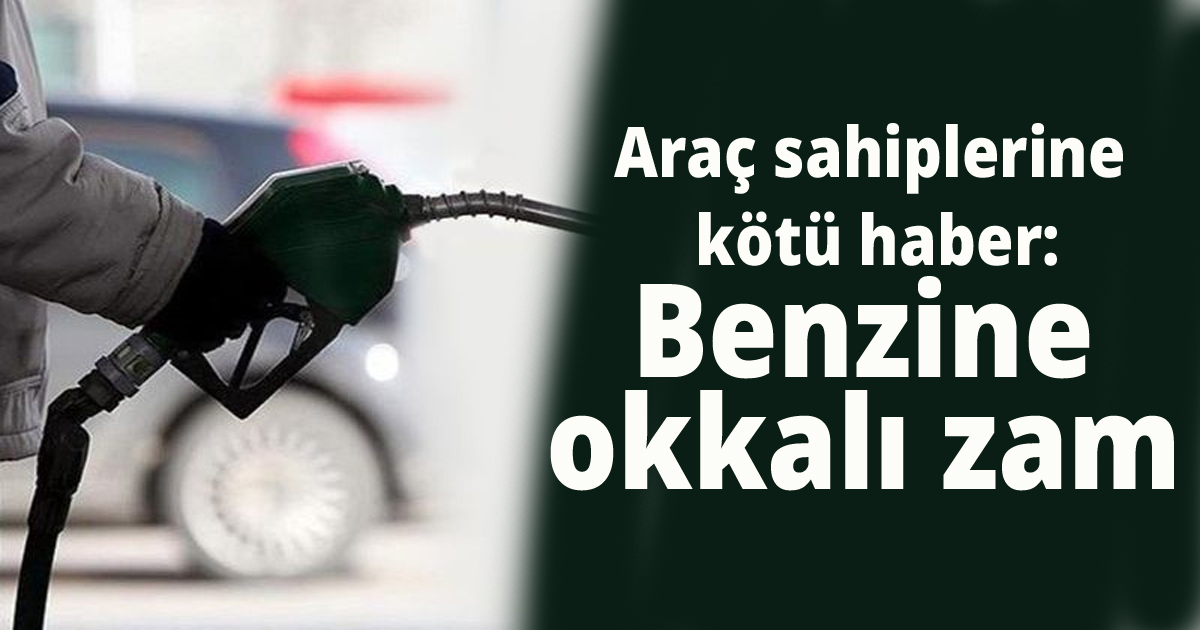 Araç sahiplerine kötü haber:Benzine okkalı zam 