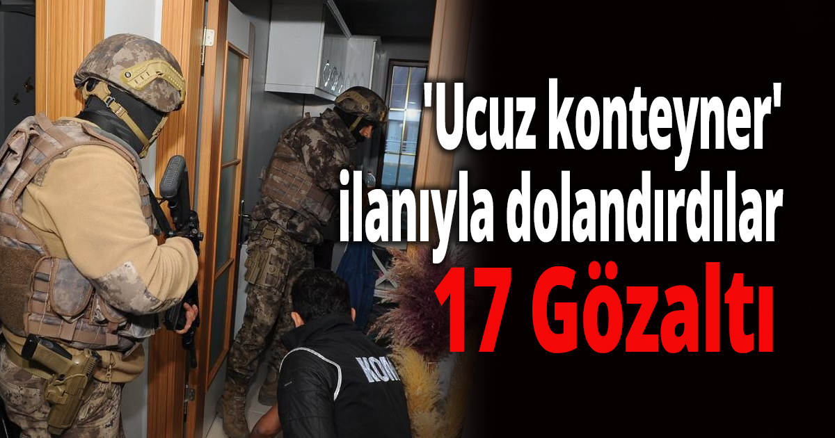 'Ucuz konteyner' ilanıyla dolandırdılar
