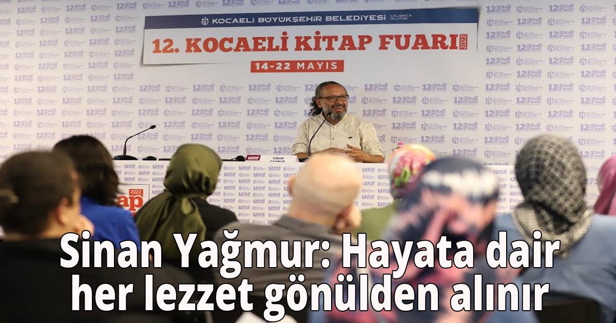  Sinan Yağmur: Hayata dair her lezzet gönülden alınır