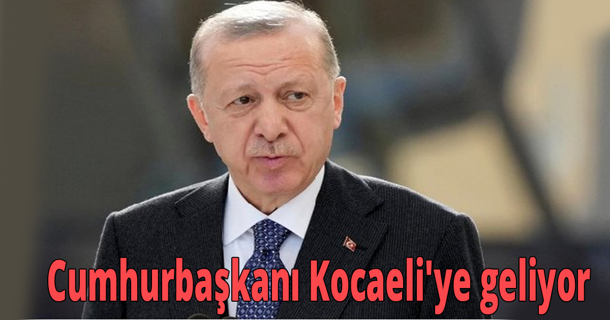Cumhurbaşkanı Kocaeli'ye geliyor