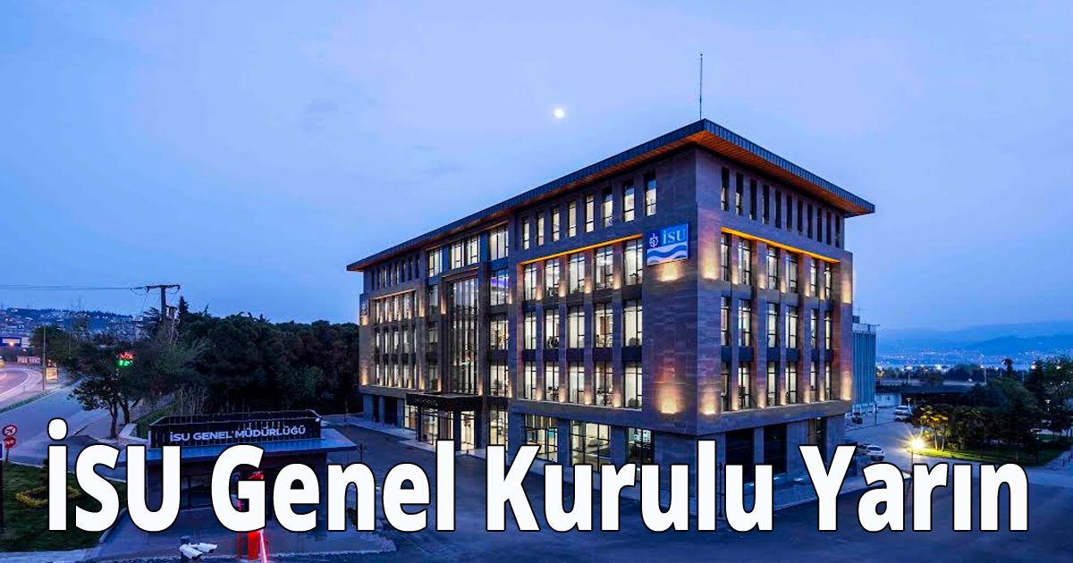 İSU Genel Kurulu yarın