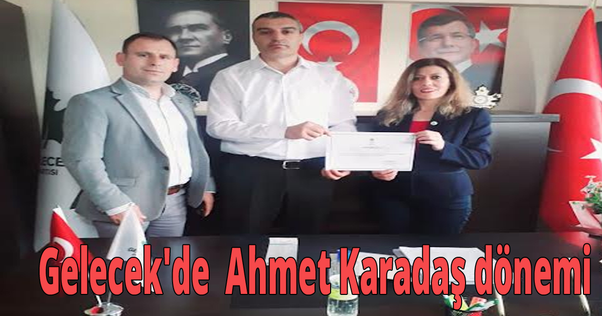 Gelecek'te  Ahmet Karadaş dönemi