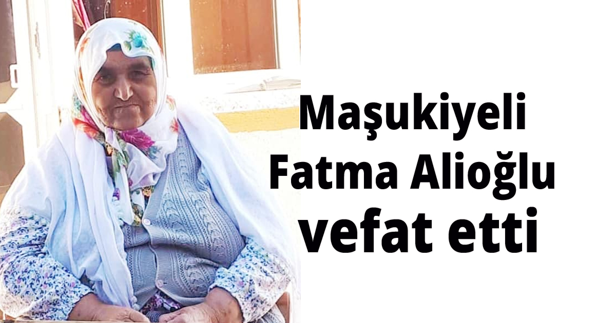Fatma Alioğlu vefat etti