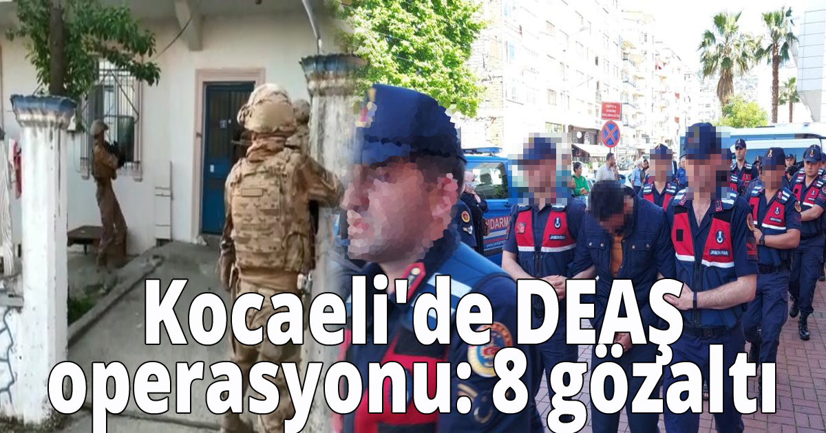  Kocaeli'de DEAŞ operasyonu: 8 gözaltı