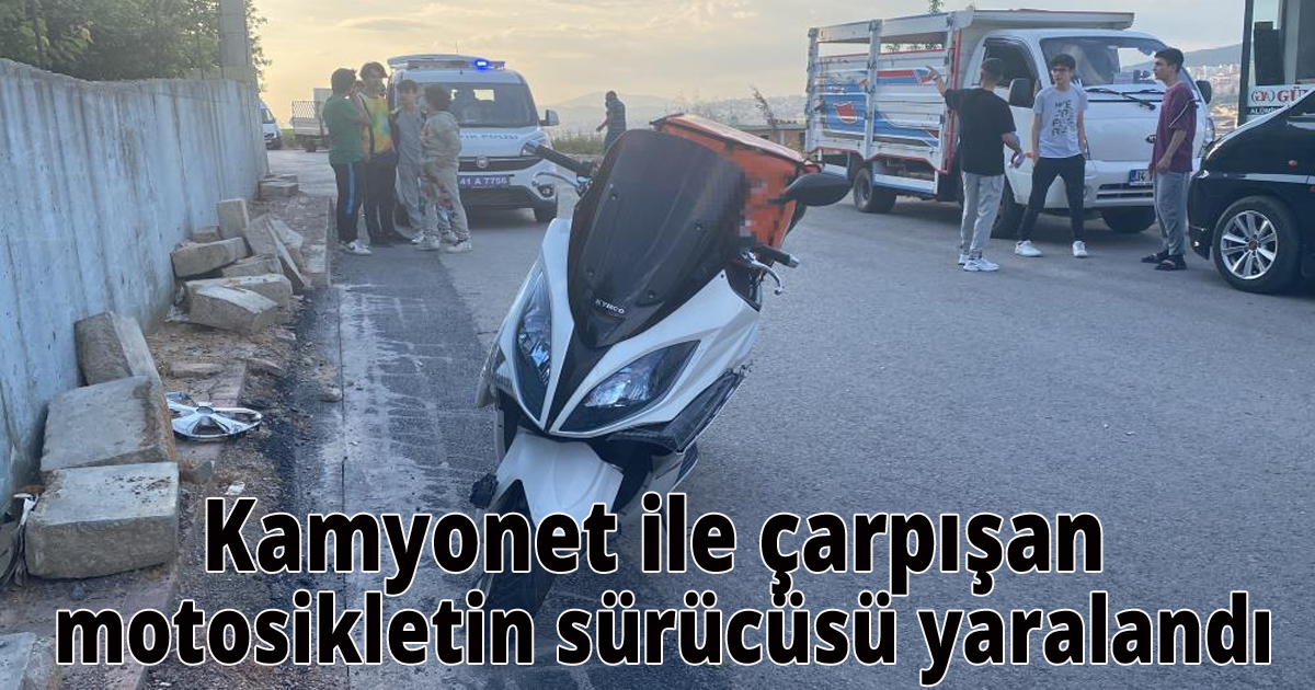 Kamyonet ile çarpışan motosikletin sürücüsü yaralandı